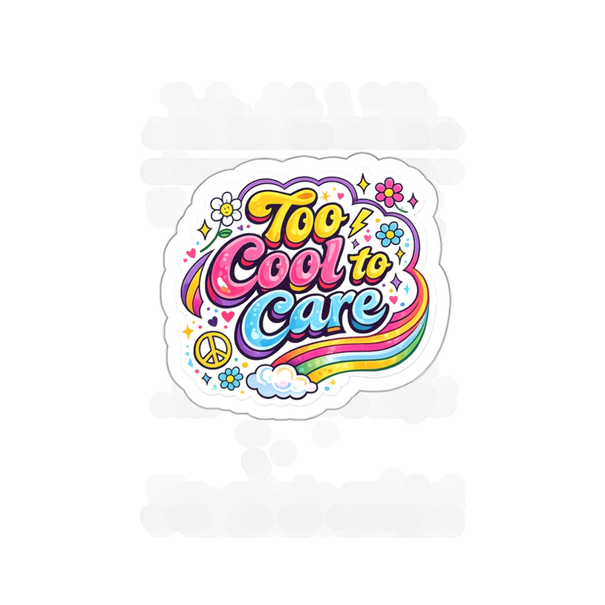 Too Cool to Care Rainbow Die-Cut Sticker — Retro 70s Peace & Flower Laptop Decal